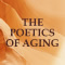 Poetics of Aging